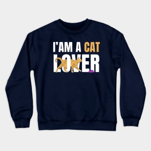 I Am A Cat Lover Crewneck Sweatshirt